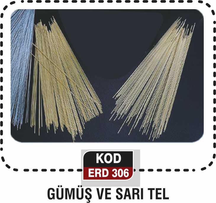 GÜMÜŞ VE SARI TEL ERD 306